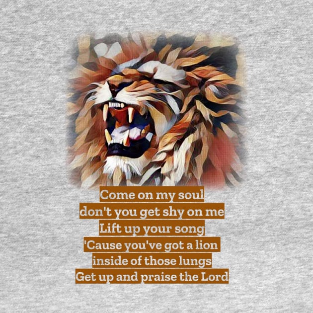 You’ve got a lion inside of those lungs. Get up and praise the Lord! by FTLOG